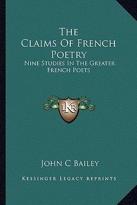 The Claims Of French Poetry: Nine Studies In The Greater French Poets