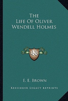 The Life Of Oliver Wendell Holmes