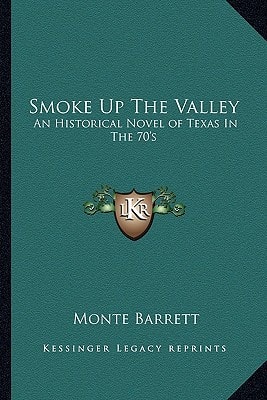 Smoke Up The Valley: An Historical Novel of Texas In The 70's