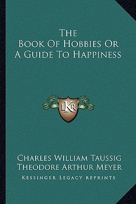 The Book Of Hobbies Or A Guide To Happiness
