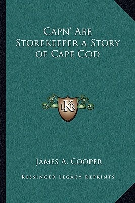 Capn' Abe Storekeeper a Story of Cape Cod