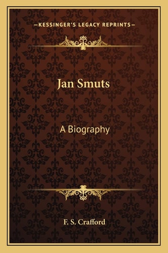 Jan Smuts: A Biography