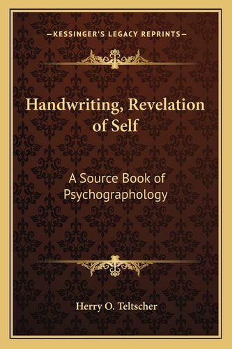 Handwriting, Revelation of Self: A Source Book of Psychographology