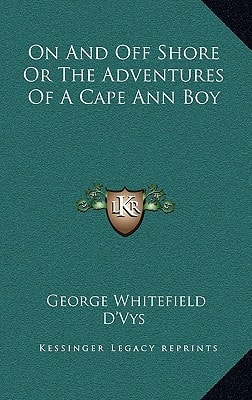 On And Off Shore Or The Adventures Of A Cape Ann Boy