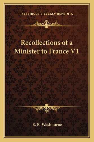 Recollections of a Minister to France V1