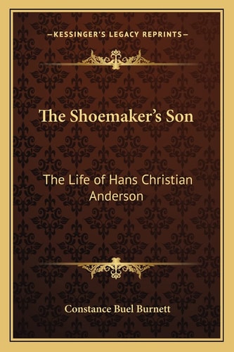 The Shoemaker's Son: The Life of Hans Christian Anderson