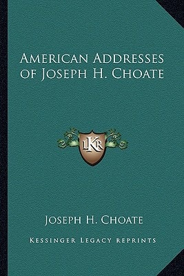 American Addresses of Joseph H. Choate