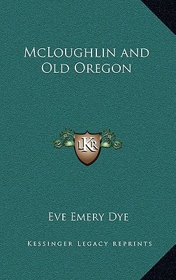 McLoughlin and Old Oregon
