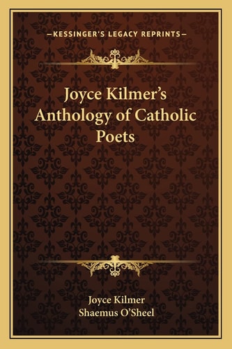 Joyce Kilmer's Anthology of Catholic Poets