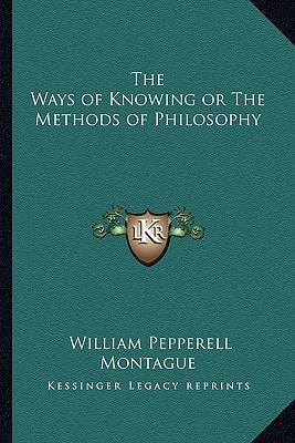 The Ways of Knowing or The Methods of Philosophy