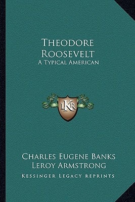 Theodore Roosevelt: A Typical American