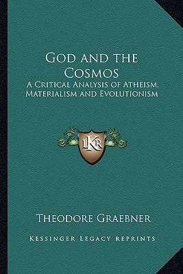 God and the Cosmos: A Critical Analysis of Atheism, Materialism and Evolutionism