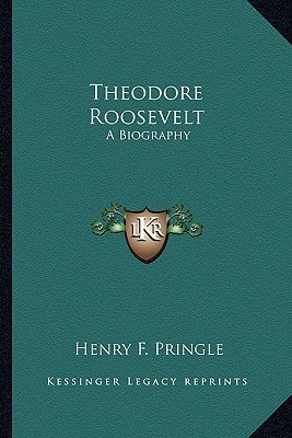 Theodore Roosevelt: A Biography