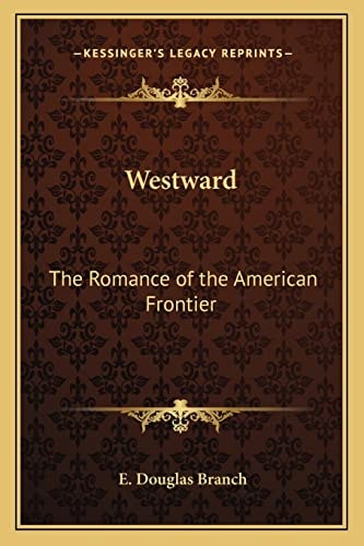 Westward: The Romance of the American Frontier