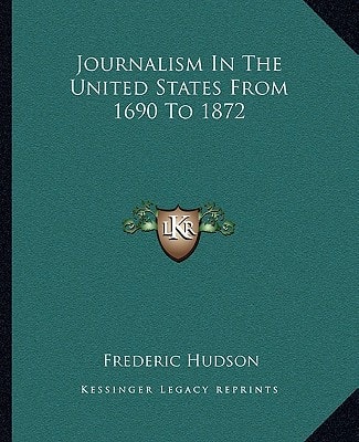Journalism In The United States From 1690 To 1872