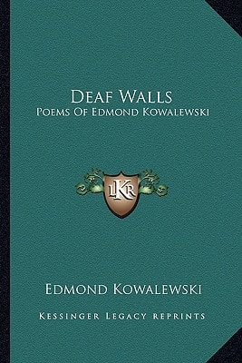 Deaf Walls: Poems Of Edmond Kowalewski