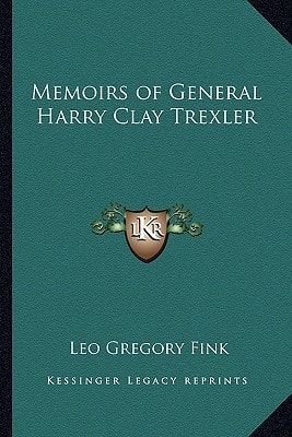 Memoirs of General Harry Clay Trexler