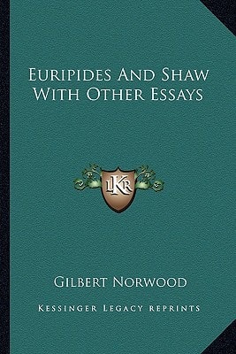 Euripides And Shaw With Other Essays