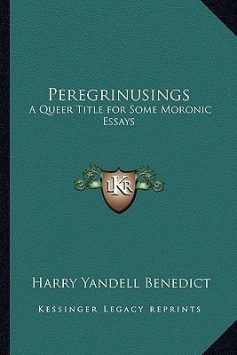 Peregrinusings: A Queer Title for Some Moronic Essays