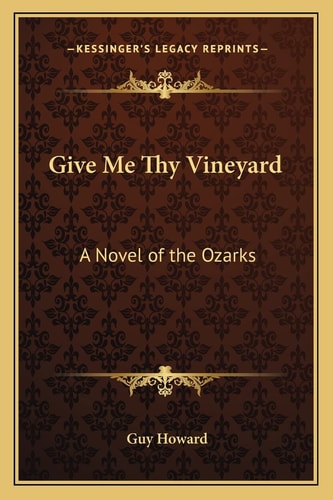 Give Me Thy Vineyard: A Novel of the Ozarks