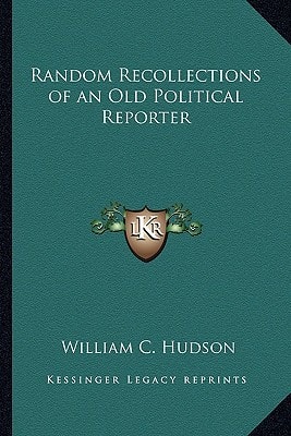 Random Recollections of an Old Political Reporter