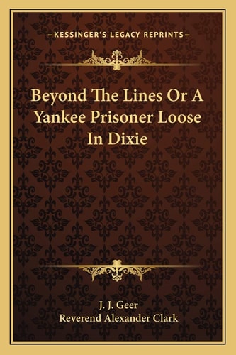 Beyond The Lines Or A Yankee Prisoner Loose In Dixie