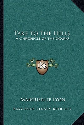 Take to the Hills: A Chronicle of the Ozarks