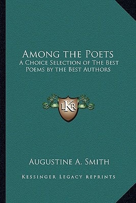 Among the Poets: A Choice Selection of The Best Poems by the Best Authors