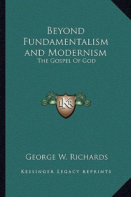 Beyond Fundamentalism and Modernism: The Gospel Of God