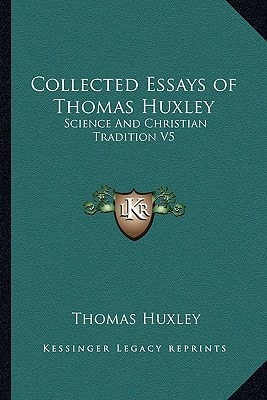 Collected Essays of Thomas Huxley: Science And Christian Tradition V5