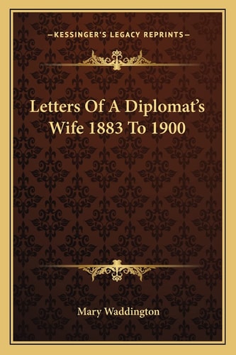 Letters Of A Diplomat's Wife 1883 To 1900