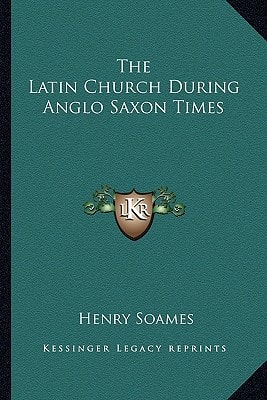 The Latin Church During Anglo Saxon Times