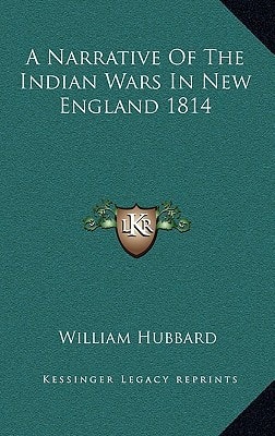A Narrative Of The Indian Wars In New England 1814