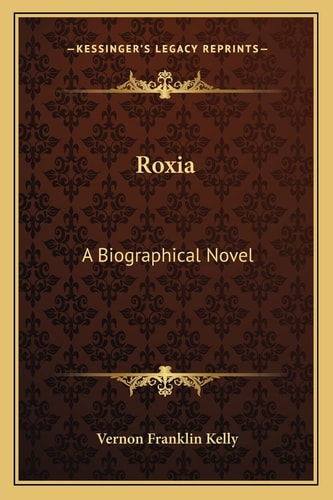 Roxia: A Biographical Novel