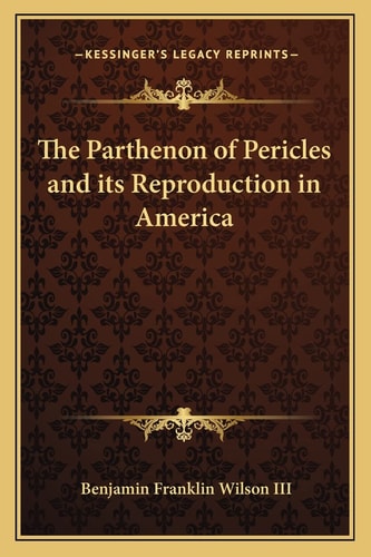 The Parthenon of Pericles and its Reproduction in America