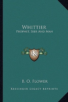 Whittier: Prophet, Seer And Man