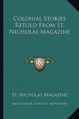 Colonial Stories Retold From St. Nicholas Magazine