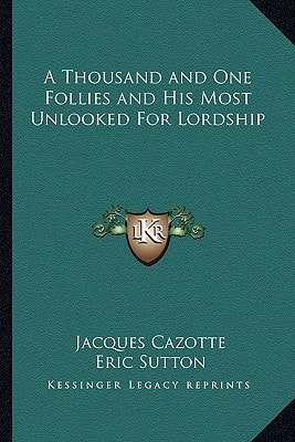 A Thousand and One Follies and His Most Unlooked For Lordship