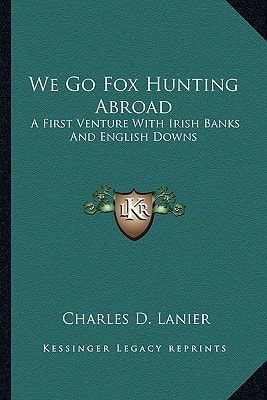 We Go Fox Hunting Abroad: A First Venture With Irish Banks And English Downs