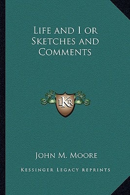 Life and I or Sketches and Comments