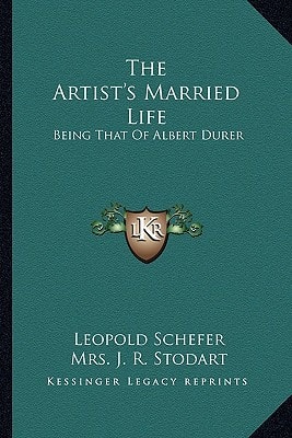 The Artist's Married Life: Being That Of Albert Durer