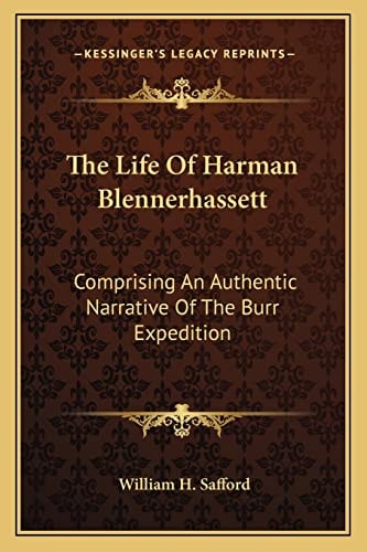 The Life Of Harman Blennerhassett: Comprising An Authentic Narrative Of The Burr Expedition