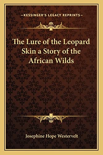 The Lure of the Leopard Skin a Story of the African Wilds