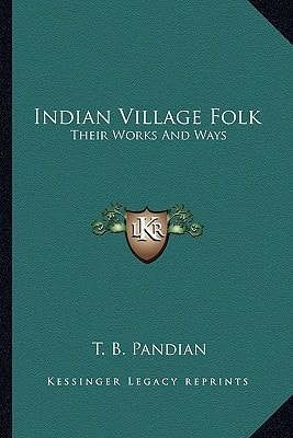 Indian Village Folk: Their Works And Ways