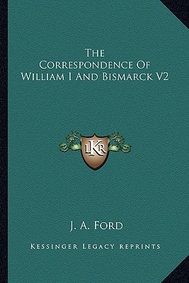 The Correspondence Of William I And Bismarck V2