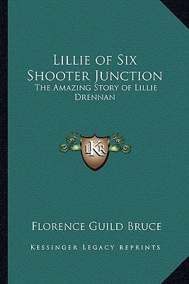 Lillie of Six Shooter Junction: The Amazing Story of Lillie Drennan