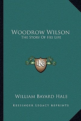 Woodrow Wilson: The Story Of His Life