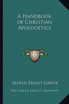 A Handbook of Christian Apologetics