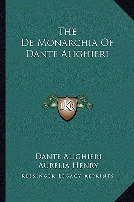 The De Monarchia Of Dante Alighieri