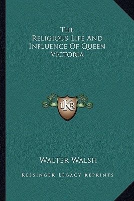The Religious Life And Influence Of Queen Victoria